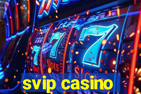 svip casino